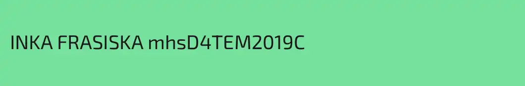 INKA FRASISKA mhsD4TEM2019C